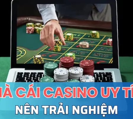 Các nhà cái casino uy tín đình đám bet thủ nên trải nghiệm