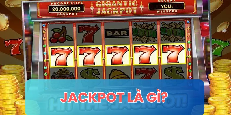 Jackpot là gì?